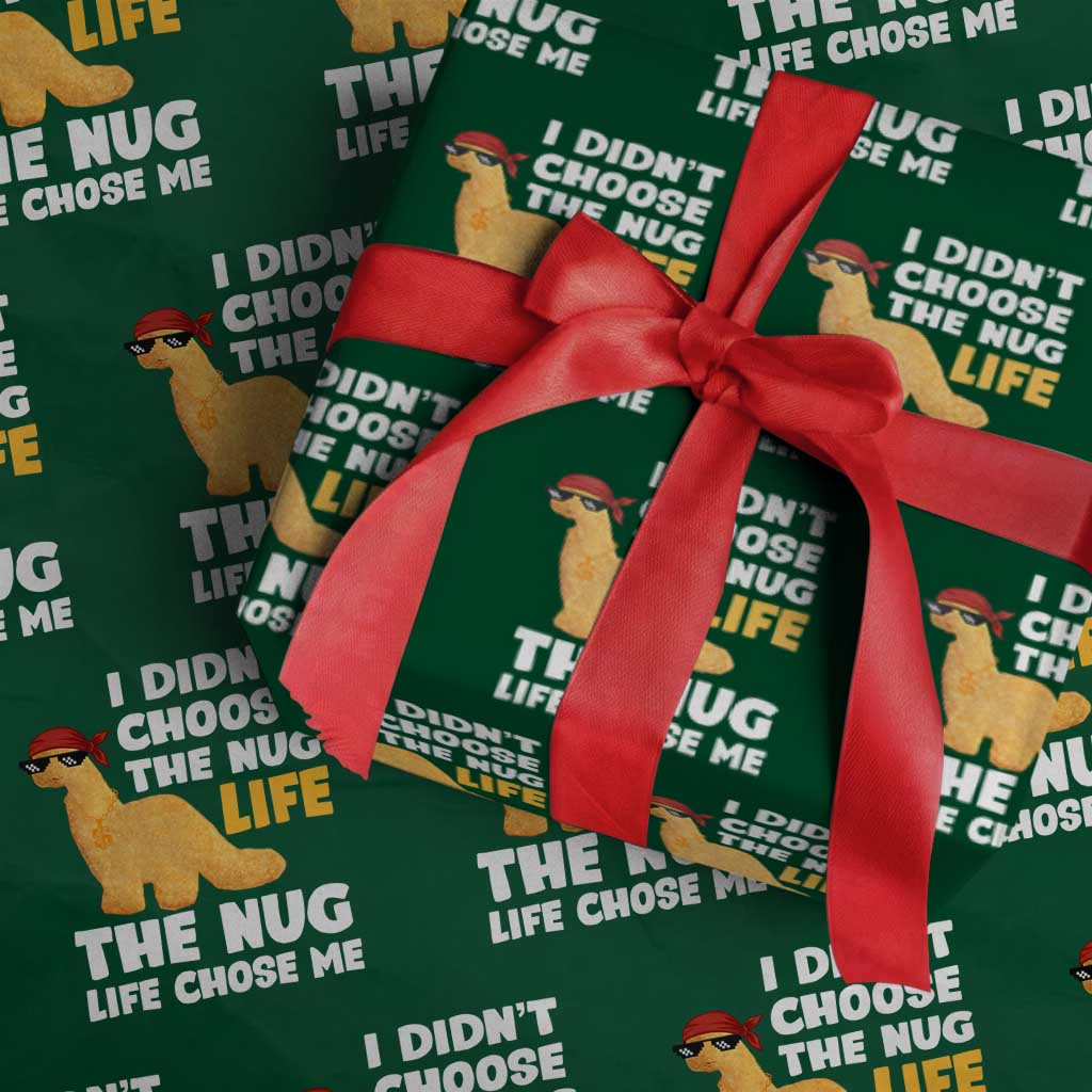 I Did Not Choose The Nug Life Wrapping Paper Roll Chicken Nugget Lover Gifts TS12 Green Print Your Wear