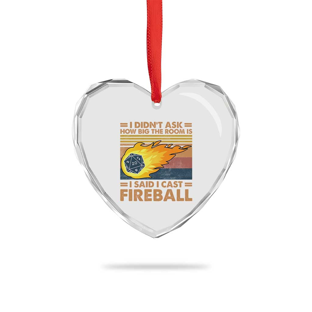 I Didnt Ask How Big The Room Is I Said I Cast Fireball Heart Crystal Glass Ornament RPG Tabletop Gamer TS11 Print Your Wear