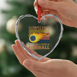 I Didnt Ask How Big The Room Is I Said I Cast Fireball Heart Crystal Glass Ornament RPG Tabletop Gamer TS11 Print Your Wear