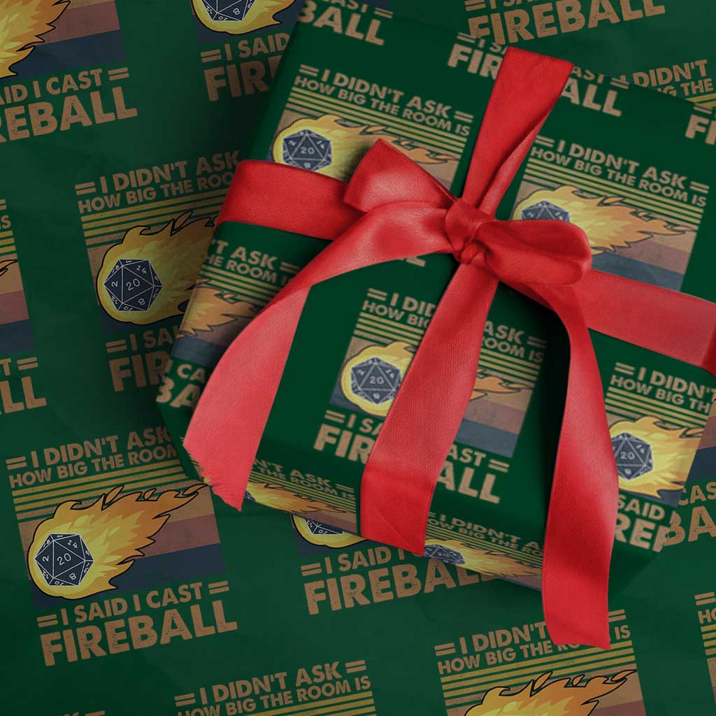 I Didnt Ask How Big The Room Is I Said I Cast Fireball Wrapping Paper Roll RPG Tabletop Gamer TS11 Green Print Your Wear