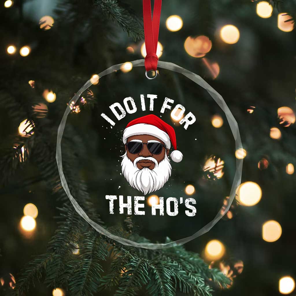 I Do It For The Hos Black Santa Christmas Crystal Glass Ornament Funny Inappropriate Rude Santa TS10 Print Your Wear
