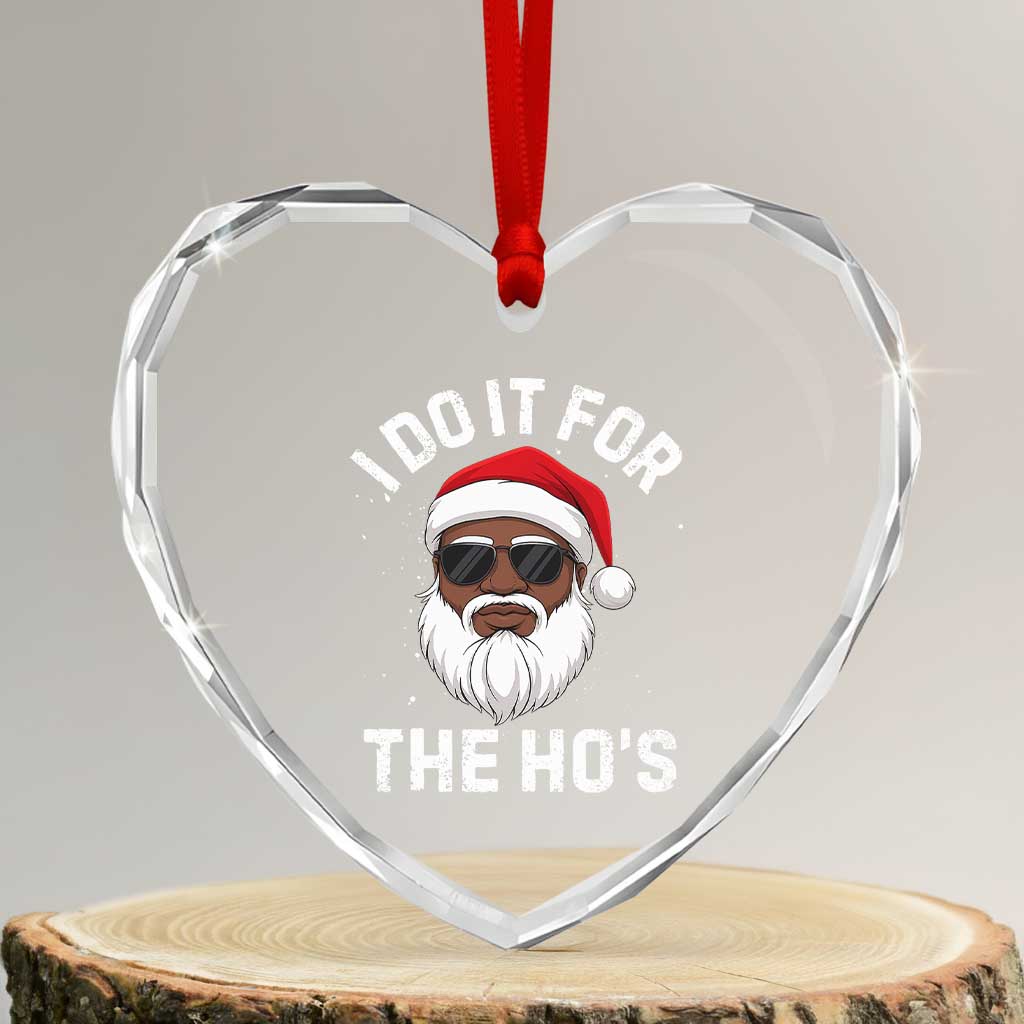 I Do It For The Hos Black Santa Christmas Heart Crystal Glass Ornament Funny Inappropriate Rude Santa TS10 Transparent Glass 3'' Heart Print Your Wear