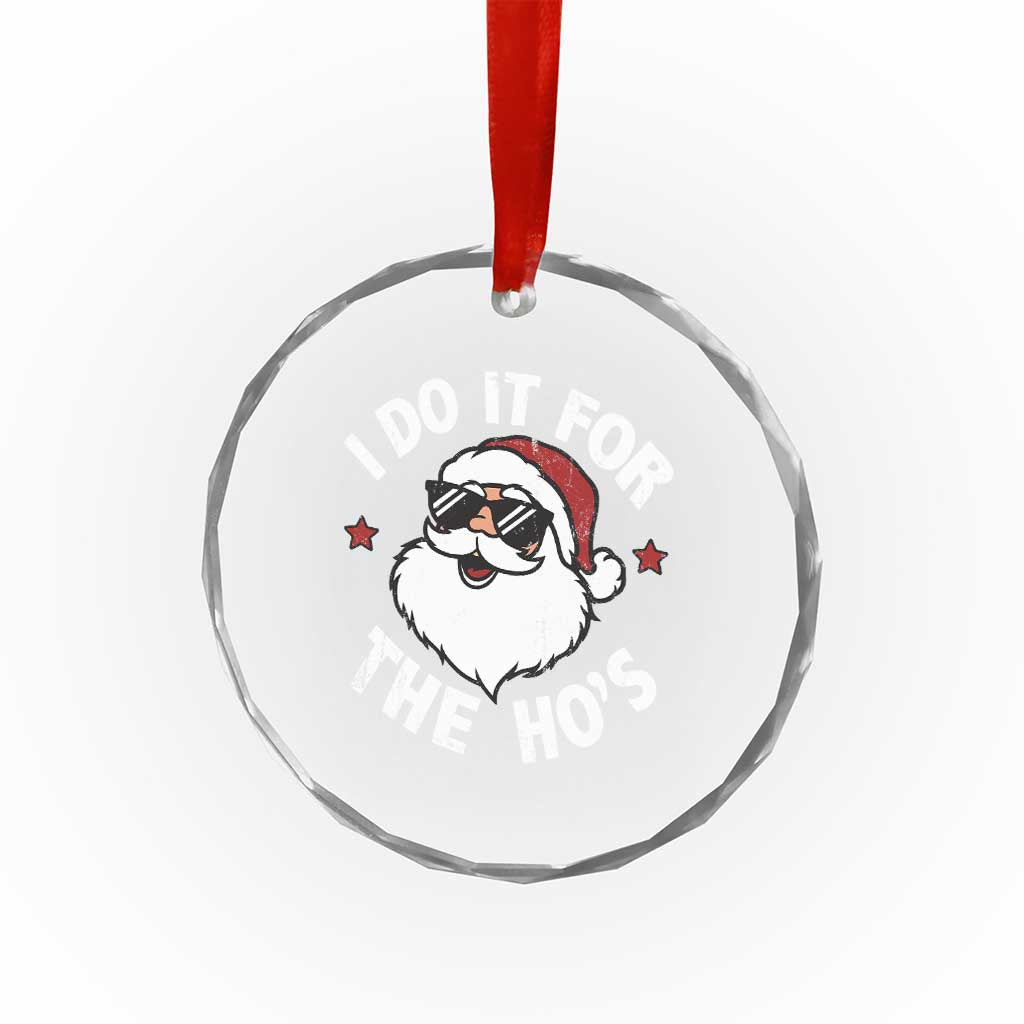 I Do It For The Ho's Crystal Glass Ornament Funny Inappropriate Santa Christmas TS10 Print Your Wear
