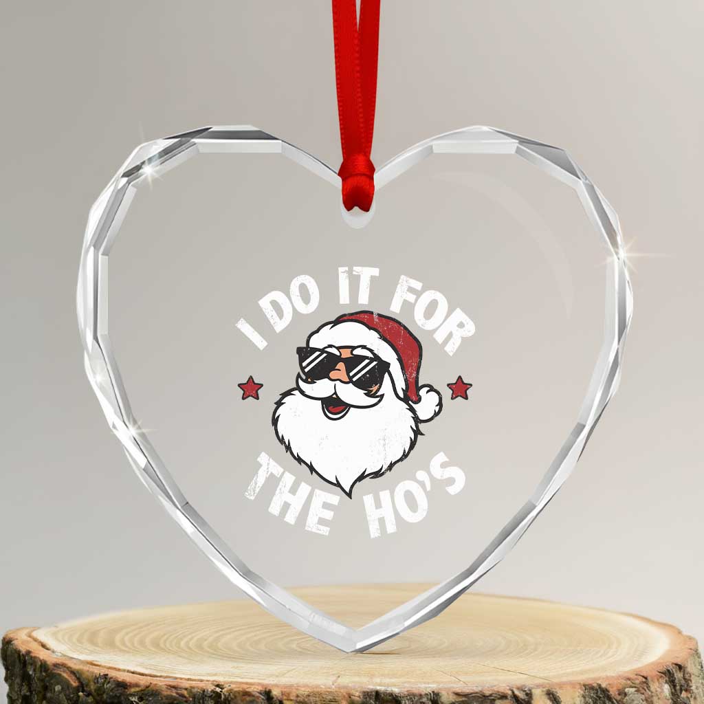 I Do It For The Ho's Heart Crystal Glass Ornament Funny Inappropriate Santa Christmas TS10 Transparent Glass 3'' Heart Print Your Wear