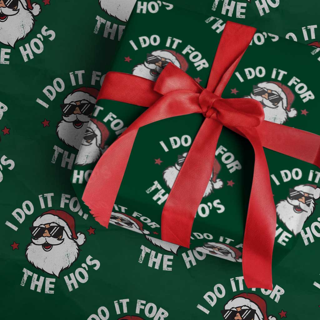 I Do It For The Ho's Wrapping Paper Roll Funny Inappropriate Santa Christmas TS10 Green Print Your Wear