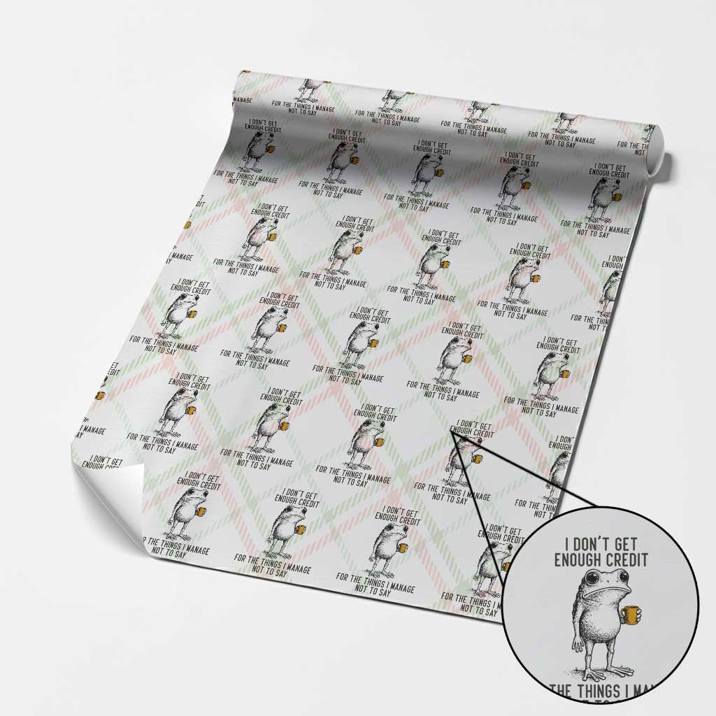 I Do Not Get Enough Credit For The Things I Manage Not To Say Wrapping Paper Roll Funny Frog Sarcastic Adult Humor TS14 Christmas Plaid Print Your Wear