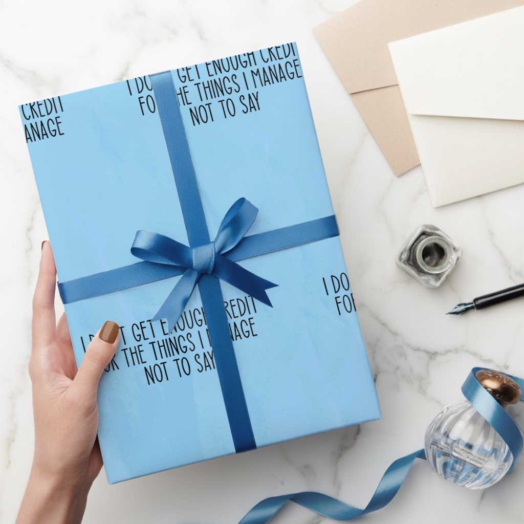 I Do Not Get Enough Credit For The Things I Manage Not To Say Wrapping Paper Roll Funny Sarcastic Adult Humor TS14 Light Blue Print Your Wear