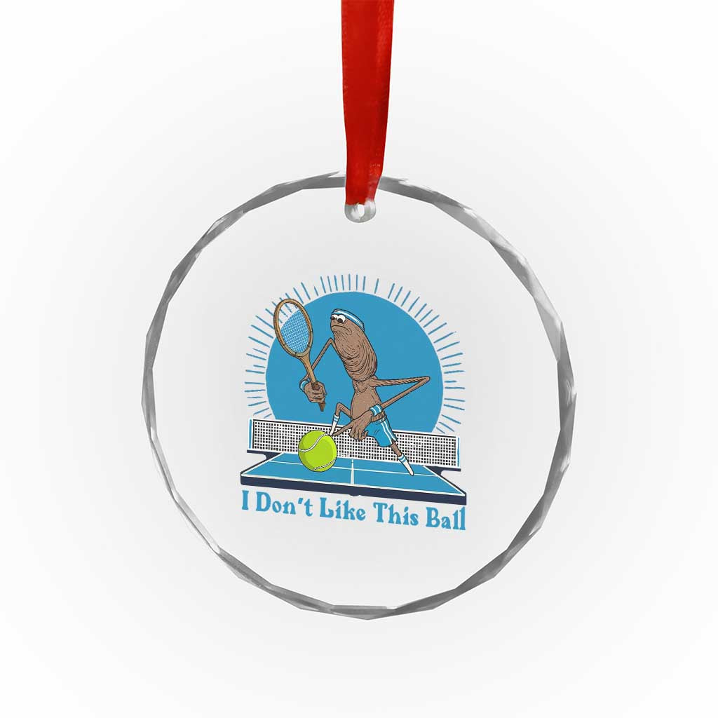 I Do Not Like This Ball Crystal Glass Ornament Funny Marcus The Worm Tennis Meme TS12 Print Your Wear