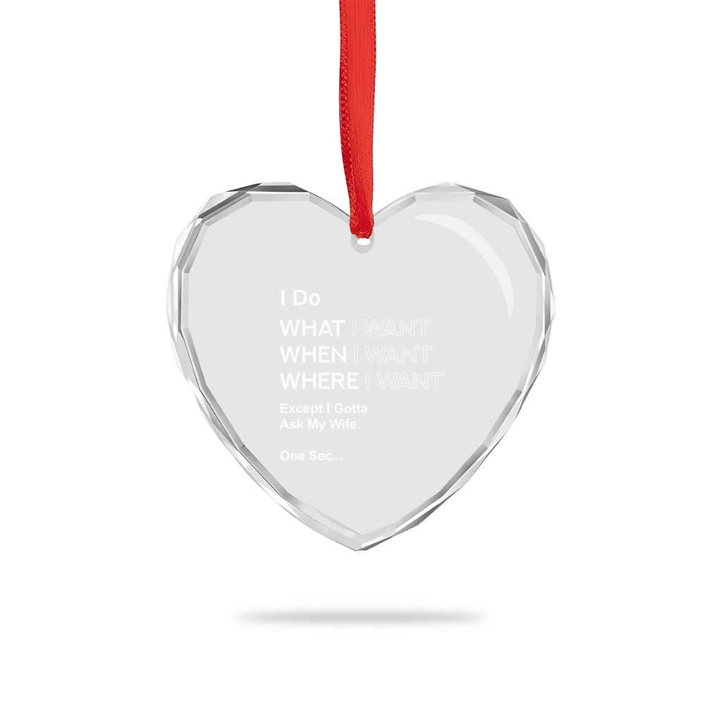 I Do What I Want Except Ask My Wife Heart Crystal Glass Ornament Funny Married Humor Gag Gift for Husbands TS02 Print Your Wear