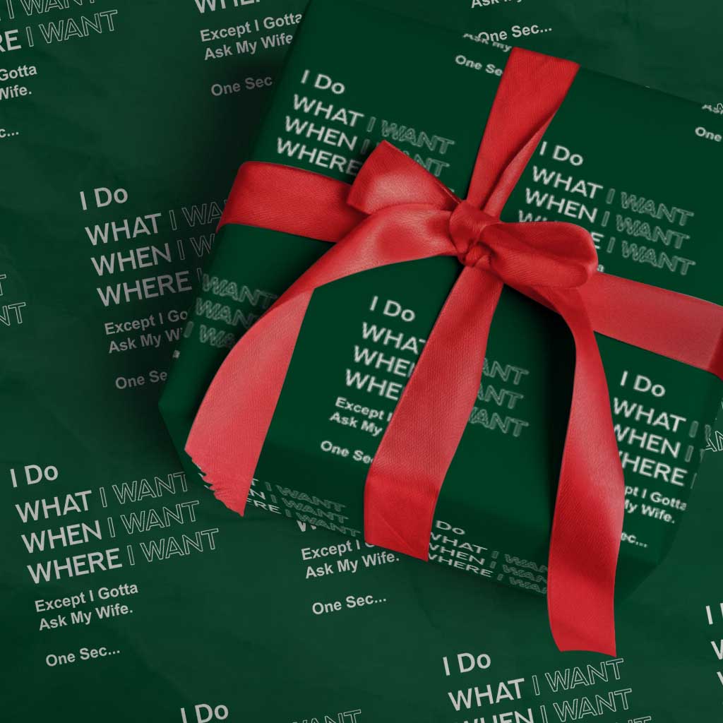 I Do What I Want Except Ask My Wife Wrapping Paper Roll Funny Married Humor Gag Gift for Husbands TS02 Green Print Your Wear