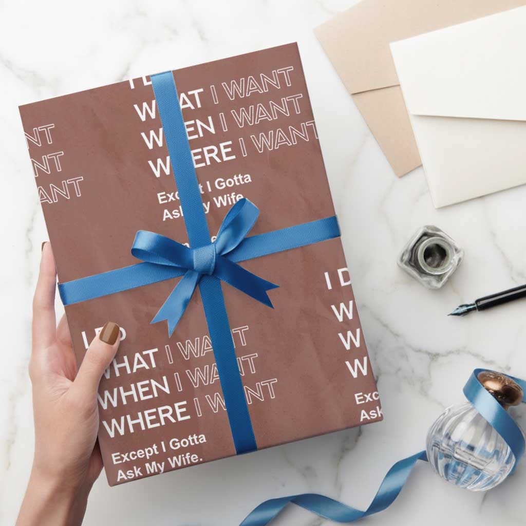 I Do What I Want Except Ask My Wife Wrapping Paper Roll Funny Married Humor Gag Gift for Husbands TS02 Mocha Print Your Wear