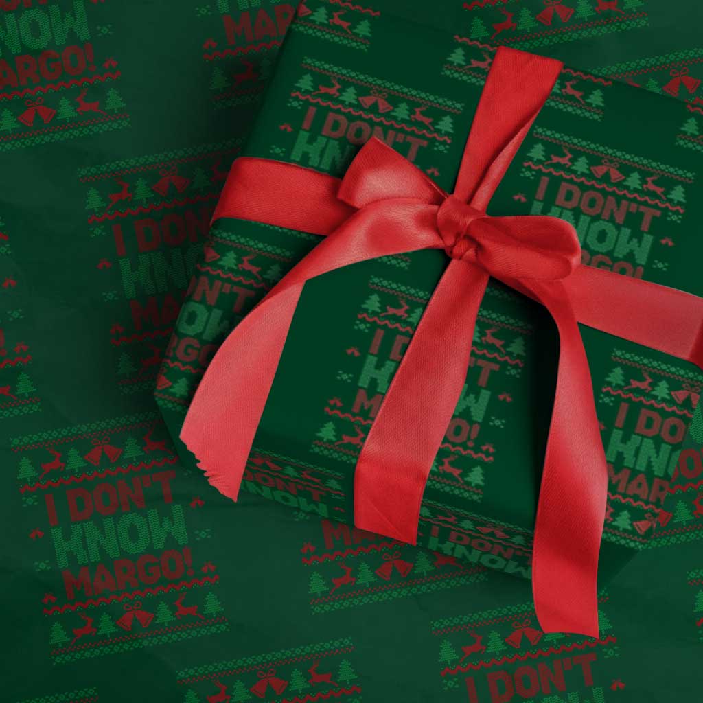 I Dont Know Margo Christmas Movie Wrapping Paper Roll Funny Xmas Couple Matching TS11 Green Print Your Wear