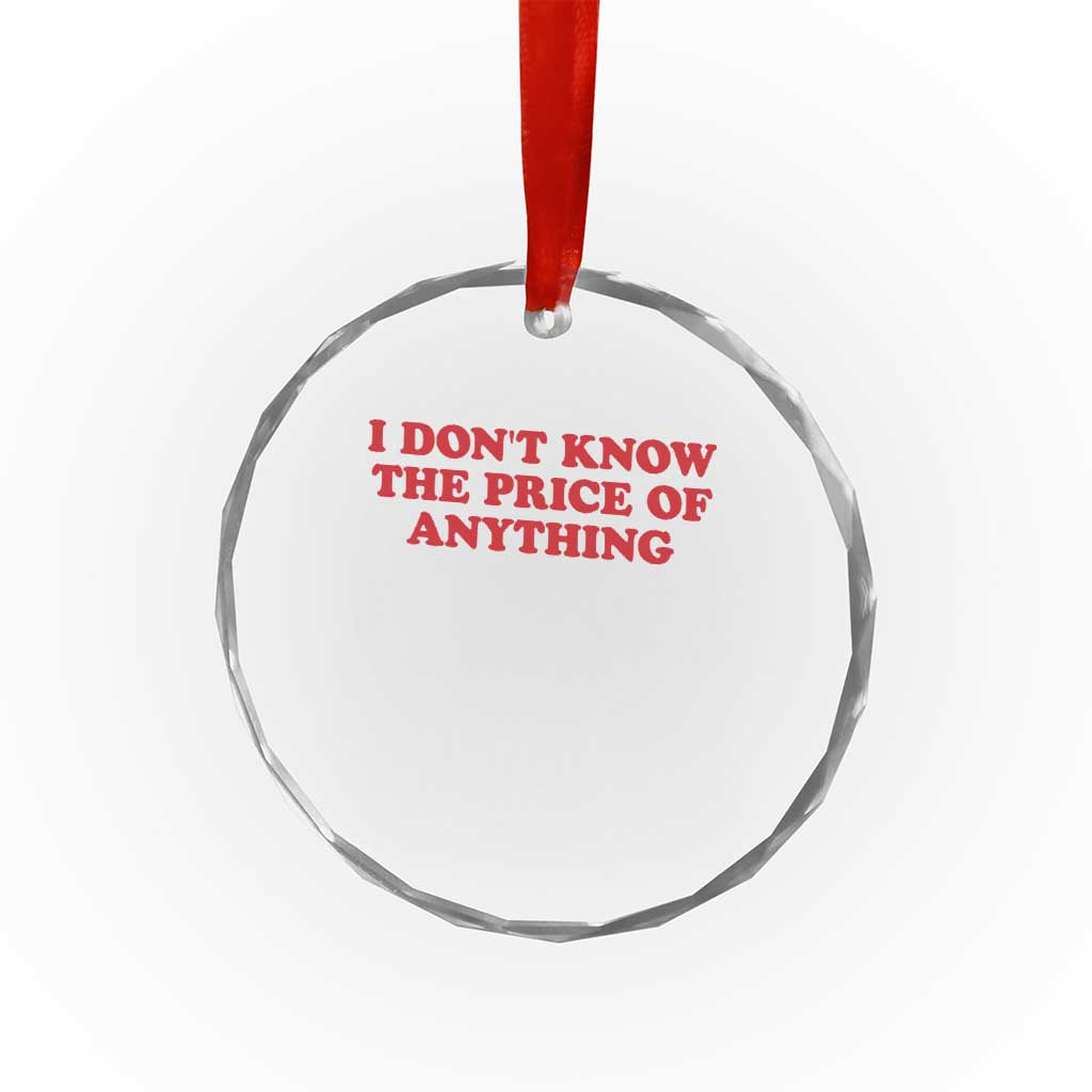 I Dont Know The Price Of Anything Crystal Glass Ornament Funny Retro TS10 Print Your Wear