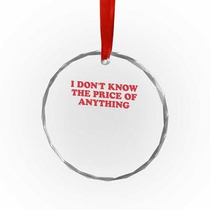 I Dont Know The Price Of Anything Crystal Glass Ornament Funny Retro TS10 Print Your Wear
