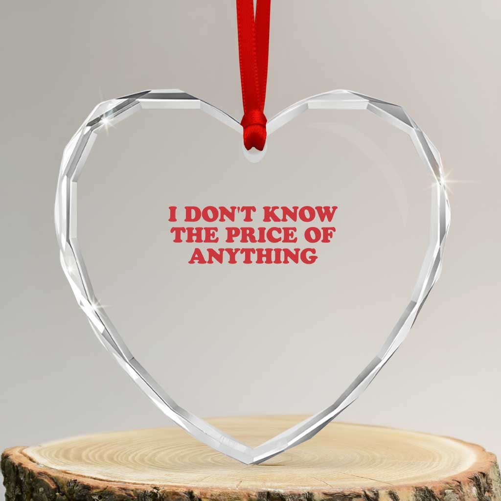 I Dont Know The Price Of Anything Heart Crystal Glass Ornament Funny Retro TS10 Transparent Glass 3'' Heart Print Your Wear