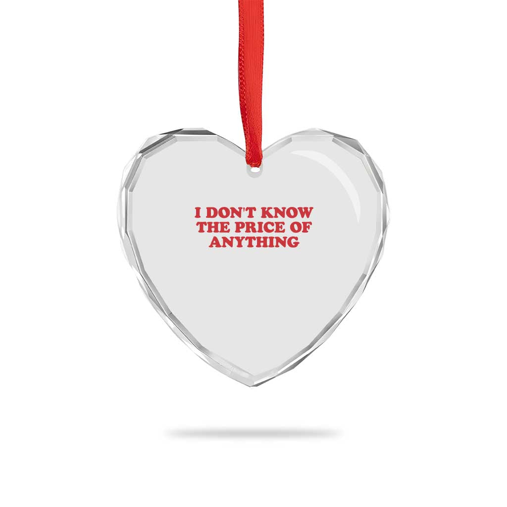I Dont Know The Price Of Anything Heart Crystal Glass Ornament Funny Retro TS10 Print Your Wear