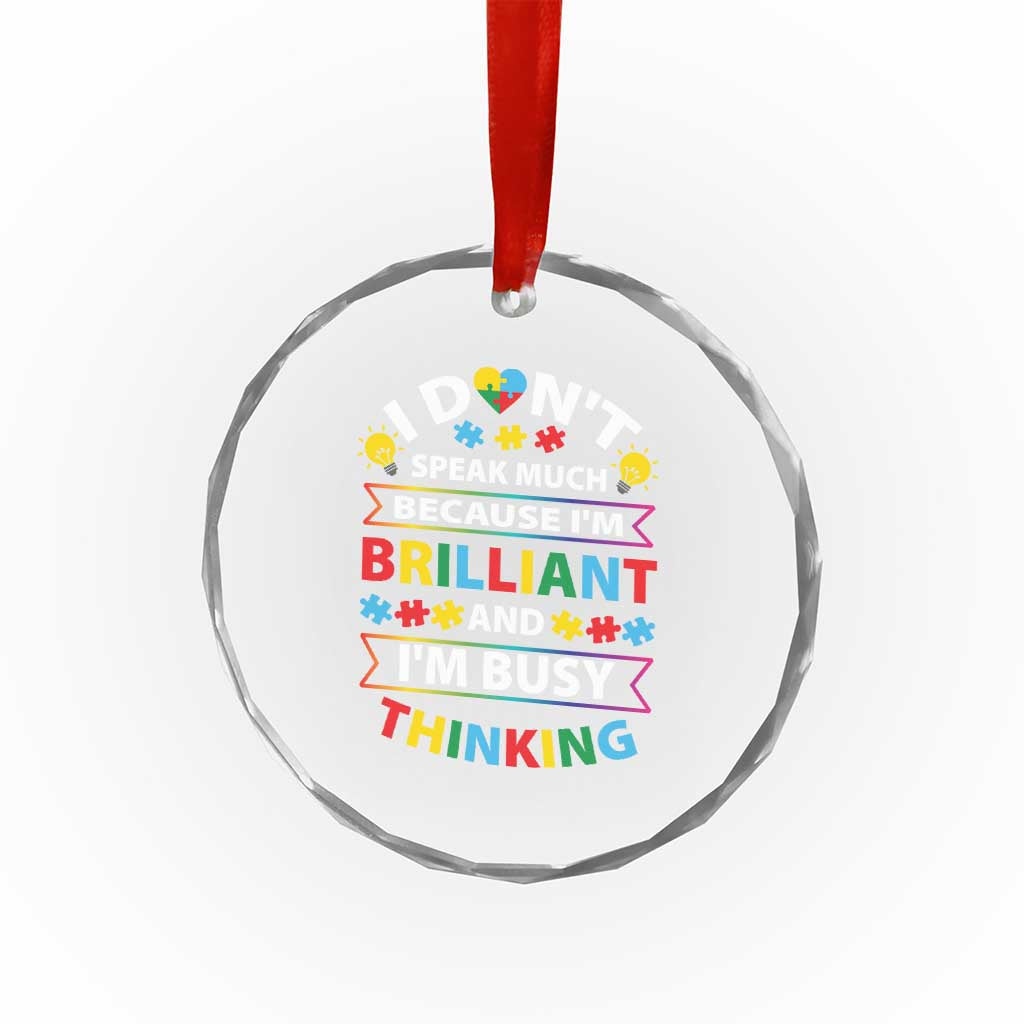 I Don't Speak Much Because I'm Brilliant And I'm Busy Thinking Crystal Glass Ornament Autism Awareness Puzzle TS11 Print Your Wear