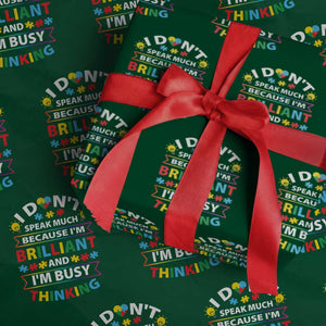 I Don't Speak Much Because I'm Brilliant And I'm Busy Thinking Wrapping Paper Roll Autism Awareness Puzzle TS11 Green Print Your Wear
