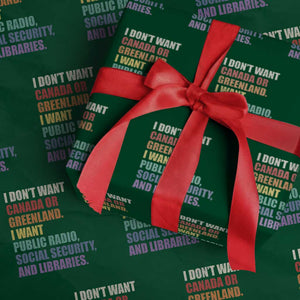 I Dont Want Canada Or Greenland I Want Public Radio Social Security And Libraries Wrapping Paper Roll Political Satire TS11 Green Print Your Wear