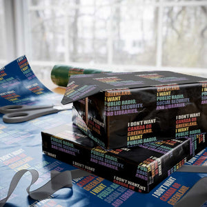 I Dont Want Canada Or Greenland I Want Public Radio Social Security And Libraries Wrapping Paper Roll Political Satire TS11 Black Print Your Wear