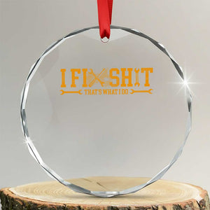 I Fix Shit Thats What I Do Crystal Glass Ornament Funny Dad Grandpa TS10 Transparent Glass 3'' Circle Print Your Wear