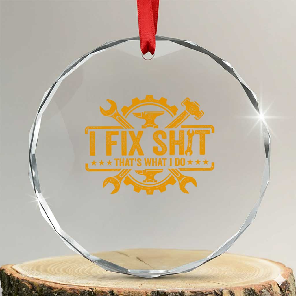 I Fix Shit Thats What I Do Crystal Glass Ornament Funny Work Fathers Day TS11 Transparent Glass 3'' Circle Print Your Wear