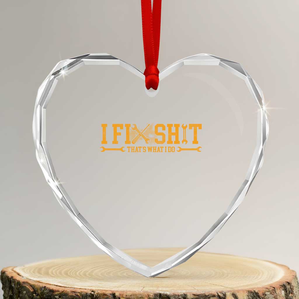 I Fix Shit Thats What I Do Heart Crystal Glass Ornament Funny Dad Grandpa TS10 Transparent Glass 3'' Heart Print Your Wear