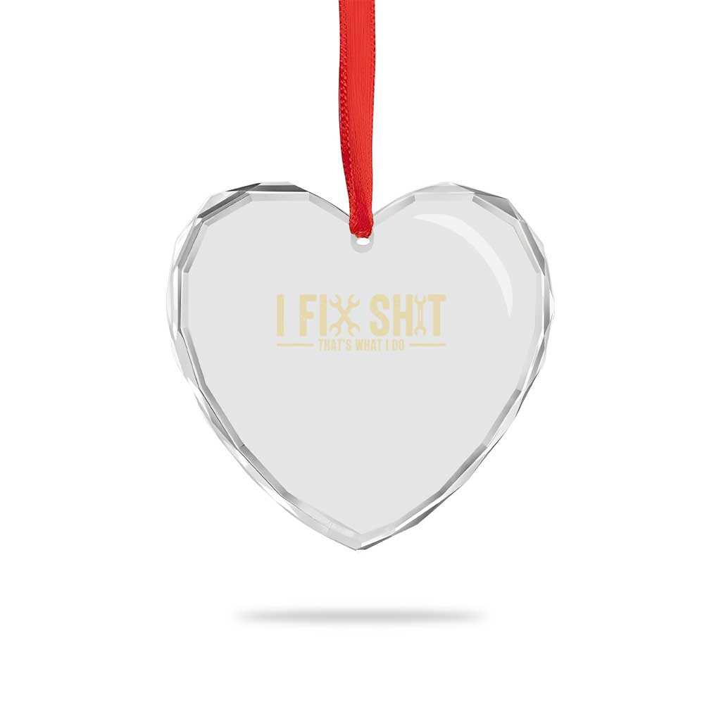 I Fix Shit Thats What I Do Heart Crystal Glass Ornament Funny Handyman Gift TS12 Print Your Wear