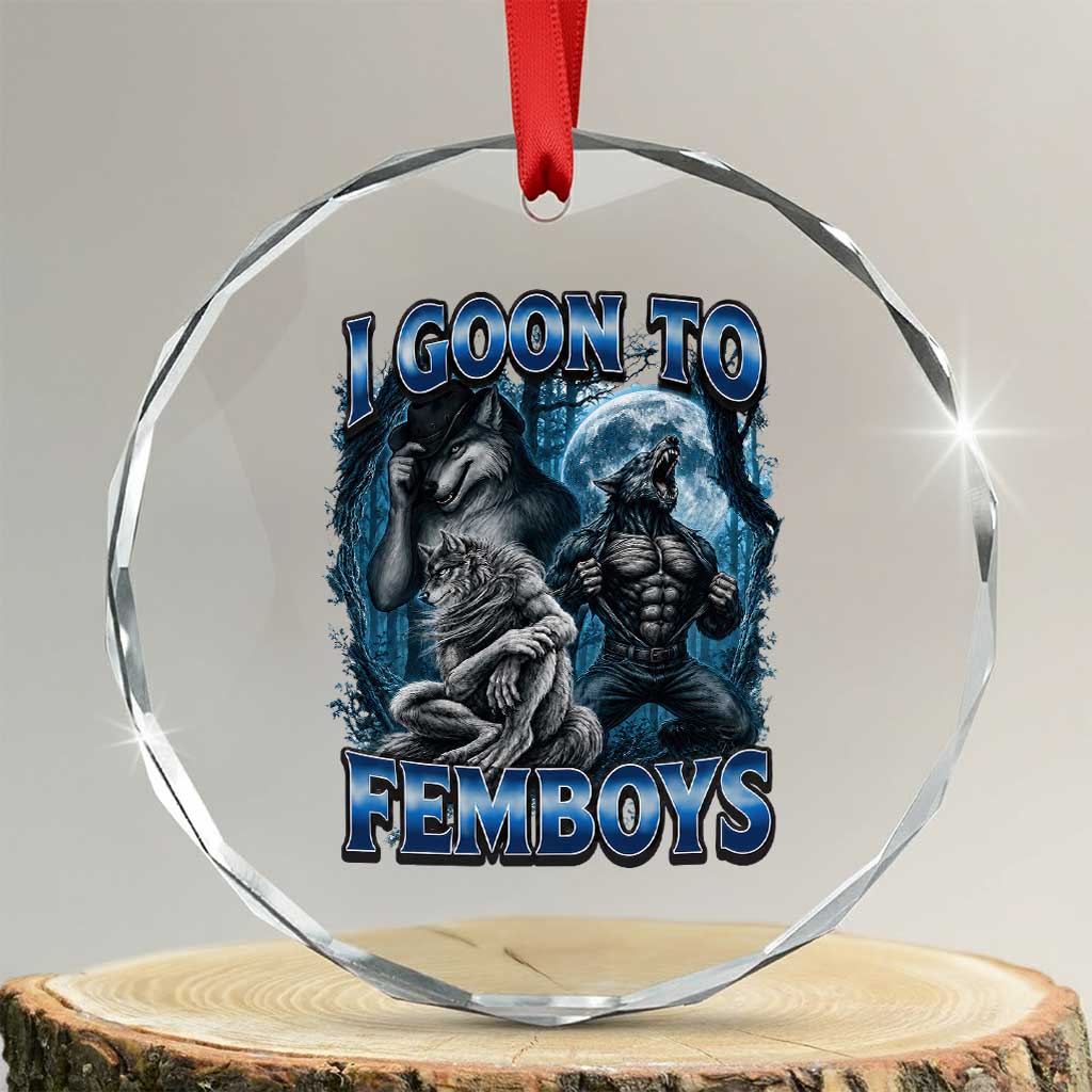I Goon to Femboys Funny Edging Alpha Wolf Crystal Glass Ornament Stupid Brainrot Meme TS11 Transparent Glass 3'' Circle Print Your Wear
