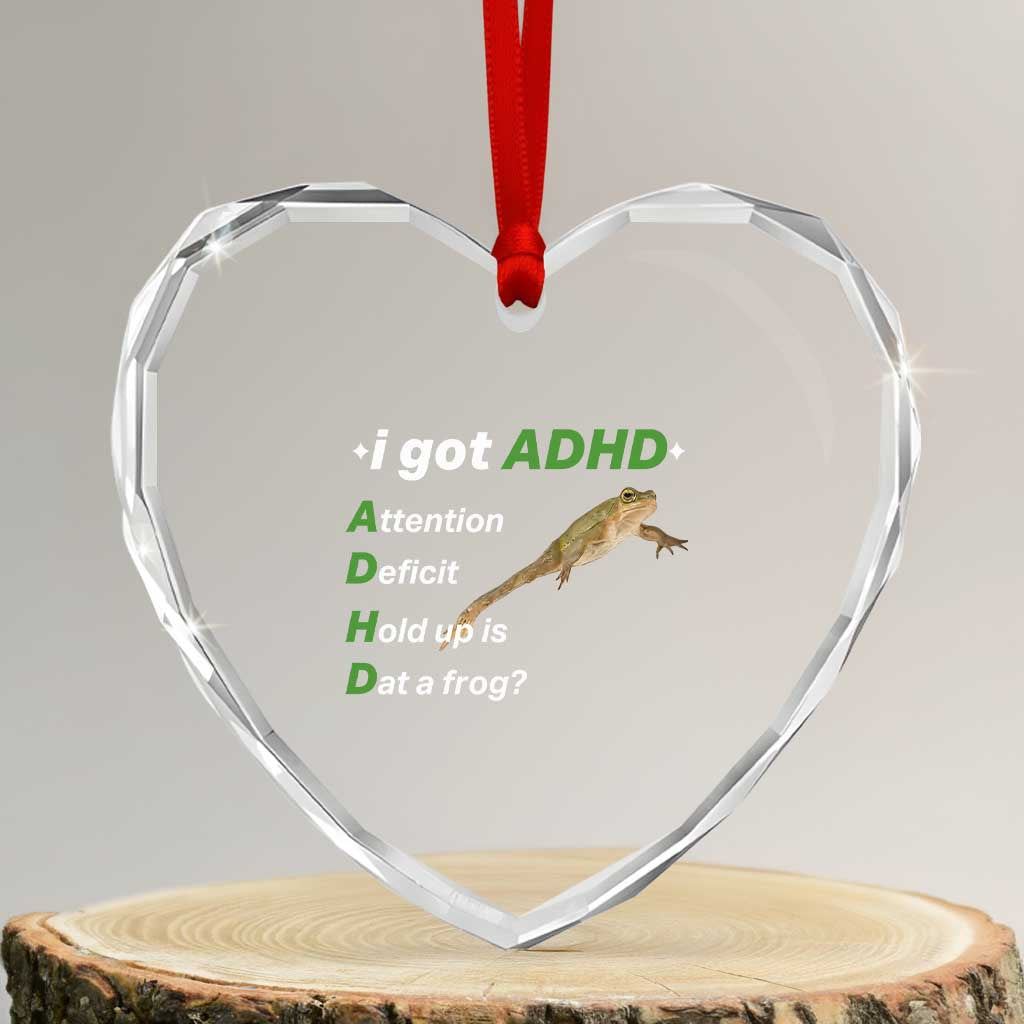 I Got ADHD Attention Deficit Hold Up Is Dat A Frog Heart Crystal Glass Ornament Neurodiversity Humor Weirdcore TS02 Transparent Glass 3'' Heart Print Your Wear