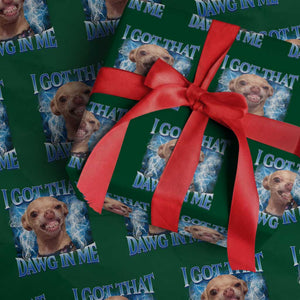 I Got That Dawg in Me Chihuahua Wrapping Paper Roll Funny Ironic Meme Viral Quote TS10 Green Print Your Wear