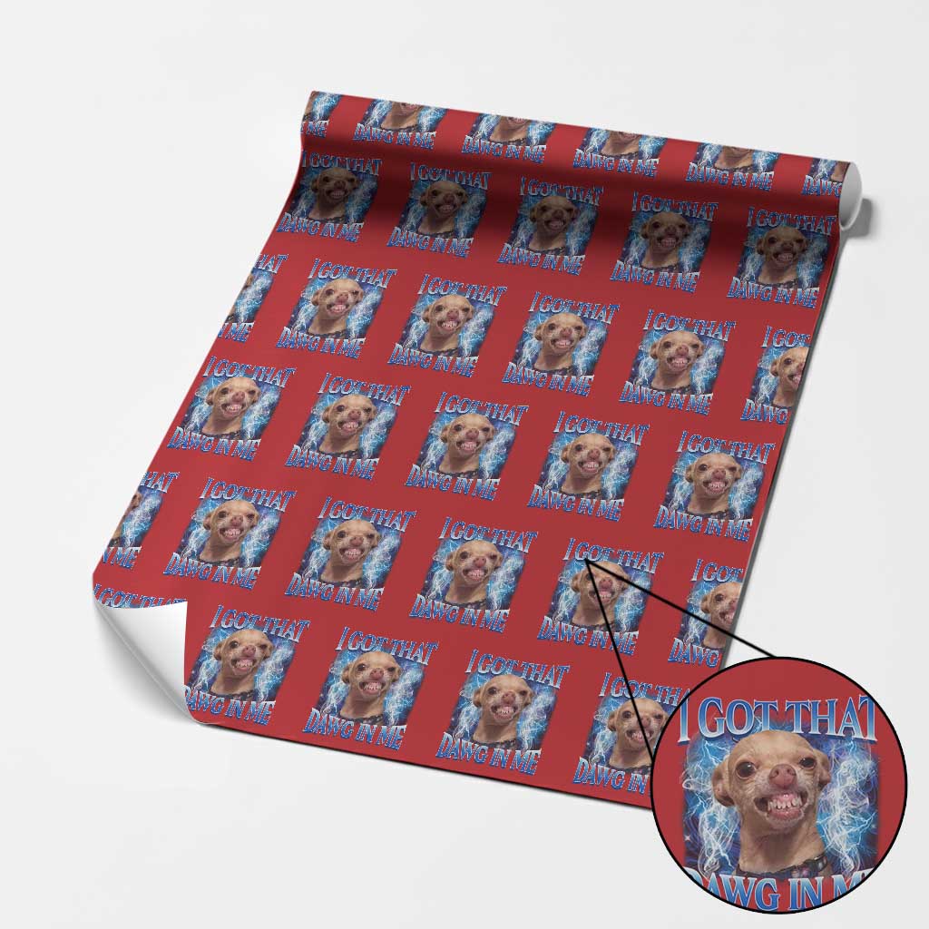 I Got That Dawg in Me Chihuahua Wrapping Paper Roll Funny Ironic Meme Viral Quote TS10 Red Print Your Wear