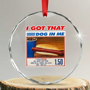 I Got That Dog In Me Crystal Glass Ornament Keep 150 Dank Meme Hot Dog Combo TS10 Transparent Glass 3'' Circle Print Your Wear