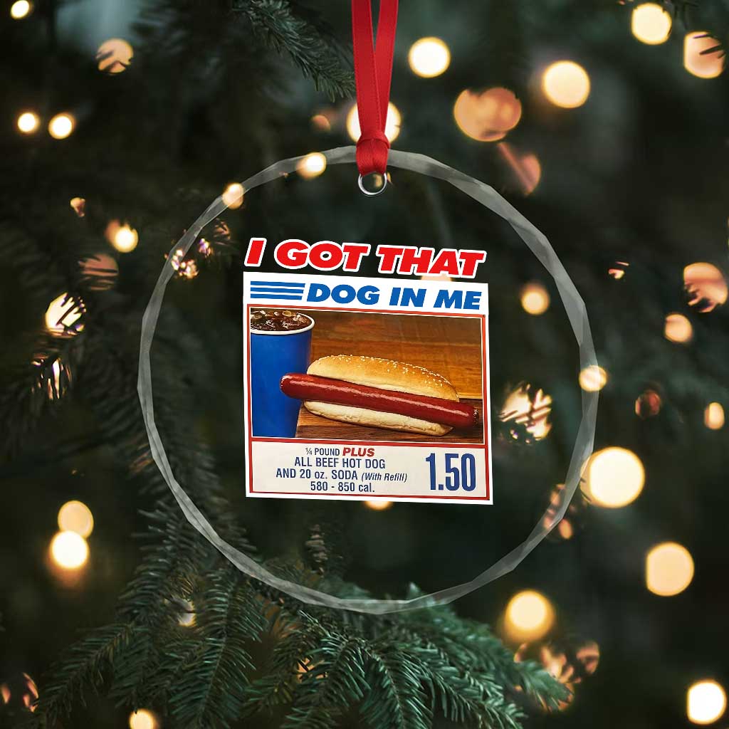 I Got That Dog In Me Crystal Glass Ornament Keep 150 Dank Meme Hot Dog Combo TS10 Print Your Wear