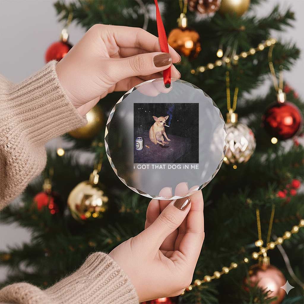I Got That Dog In Me Crystal Glass Ornament Retro Funny Chihuahua Smoking Beer TS10 Print Your Wear