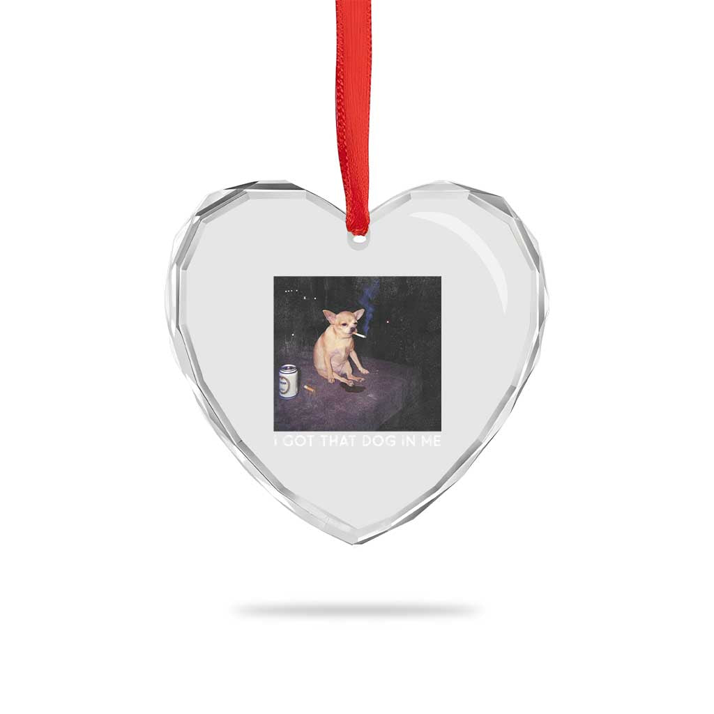 I Got That Dog In Me Heart Crystal Glass Ornament Retro Funny Chihuahua Smoking Beer TS10 Print Your Wear