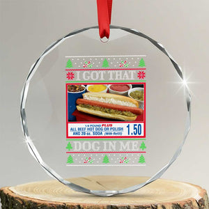 I Got That Dog in Me Ugly Xmas Crystal Glass Ornament Keep 150 Dank Meme Hot Dog Combo TS10 Transparent Glass 3'' Circle Print Your Wear