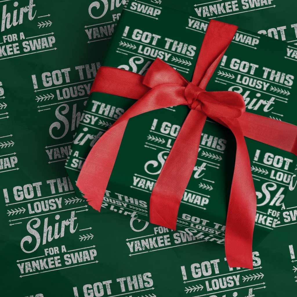 I Got This Lousy Shirt For A Yankee Swap Wrapping Paper Roll Funny Cheap Christmas Gift Exchange TS11 Green Print Your Wear