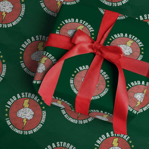 I Had A Stroke I Am Allowed To Do Weird Things Wrapping Paper Roll TS11 Green Print Your Wear