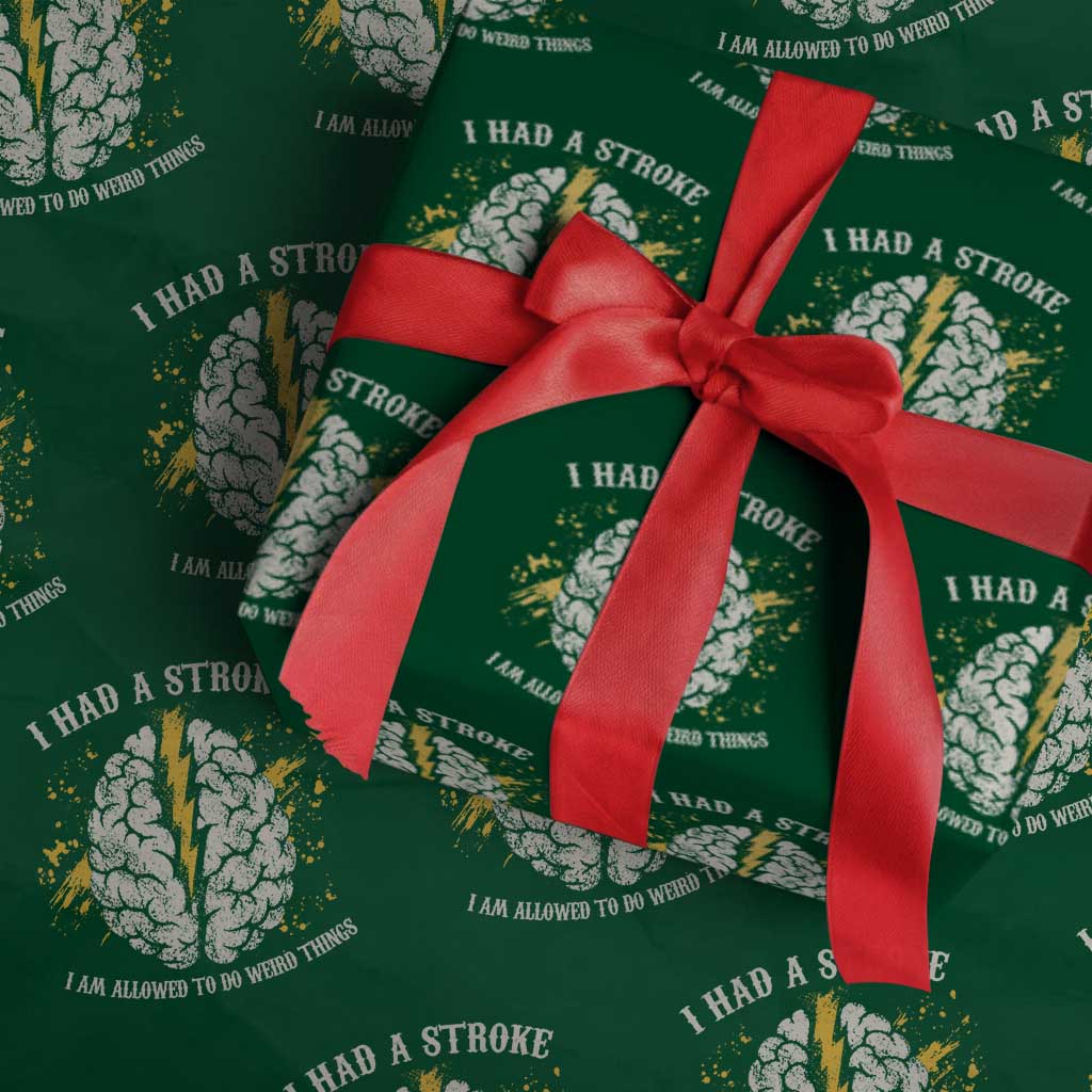 I Had A Stroke I Am Allowed To Do Weird Things Wrapping Paper Roll Stroke Survivors TS11 Green Print Your Wear
