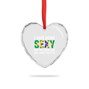 I Hate Being Sexy But I'm Brazilian Brazil Heart Crystal Glass Ornament Funny Sarcastic National Pride TS14 Print Your Wear