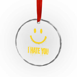 I Hate You Crystal Glass Ornament Funny Sarcastic Smiling Face Meme TS14 Print Your Wear
