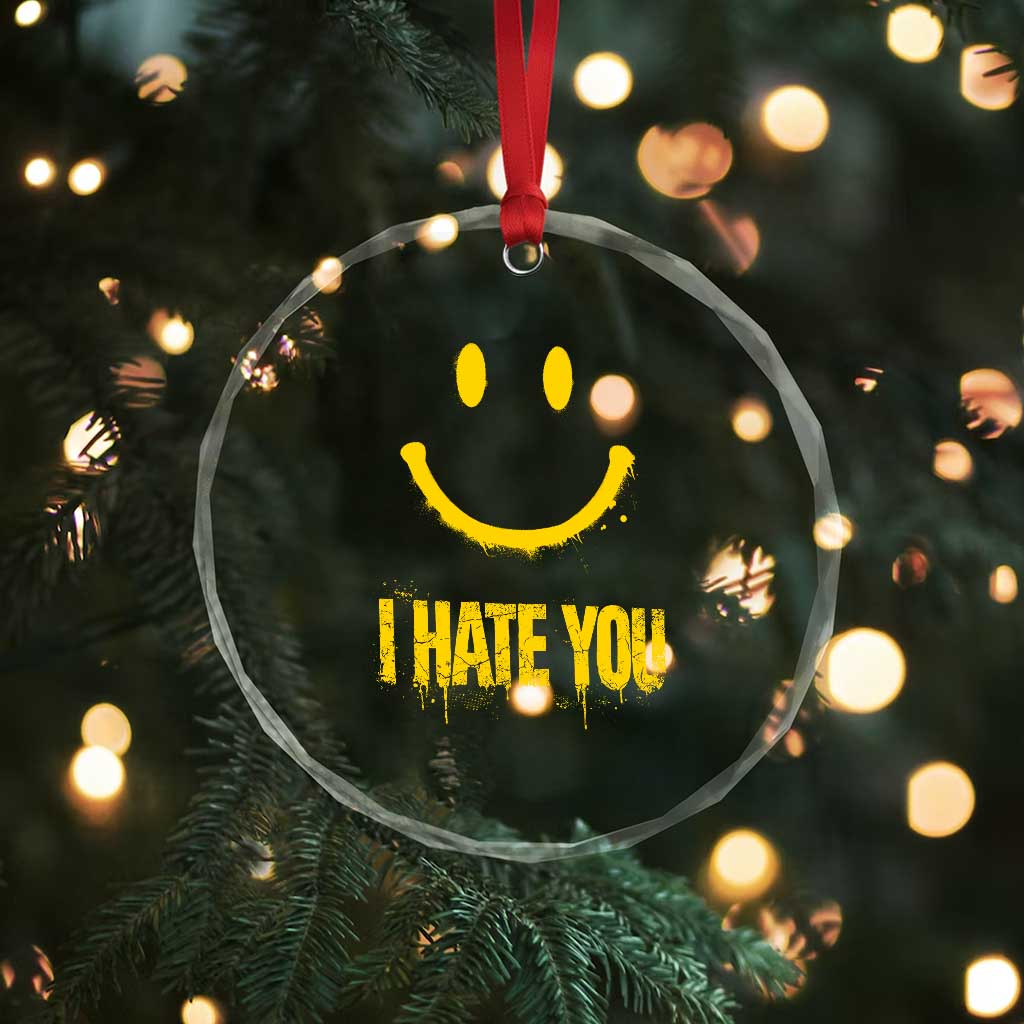 I Hate You Crystal Glass Ornament Funny Sarcastic Smiling Face Meme TS14 Print Your Wear