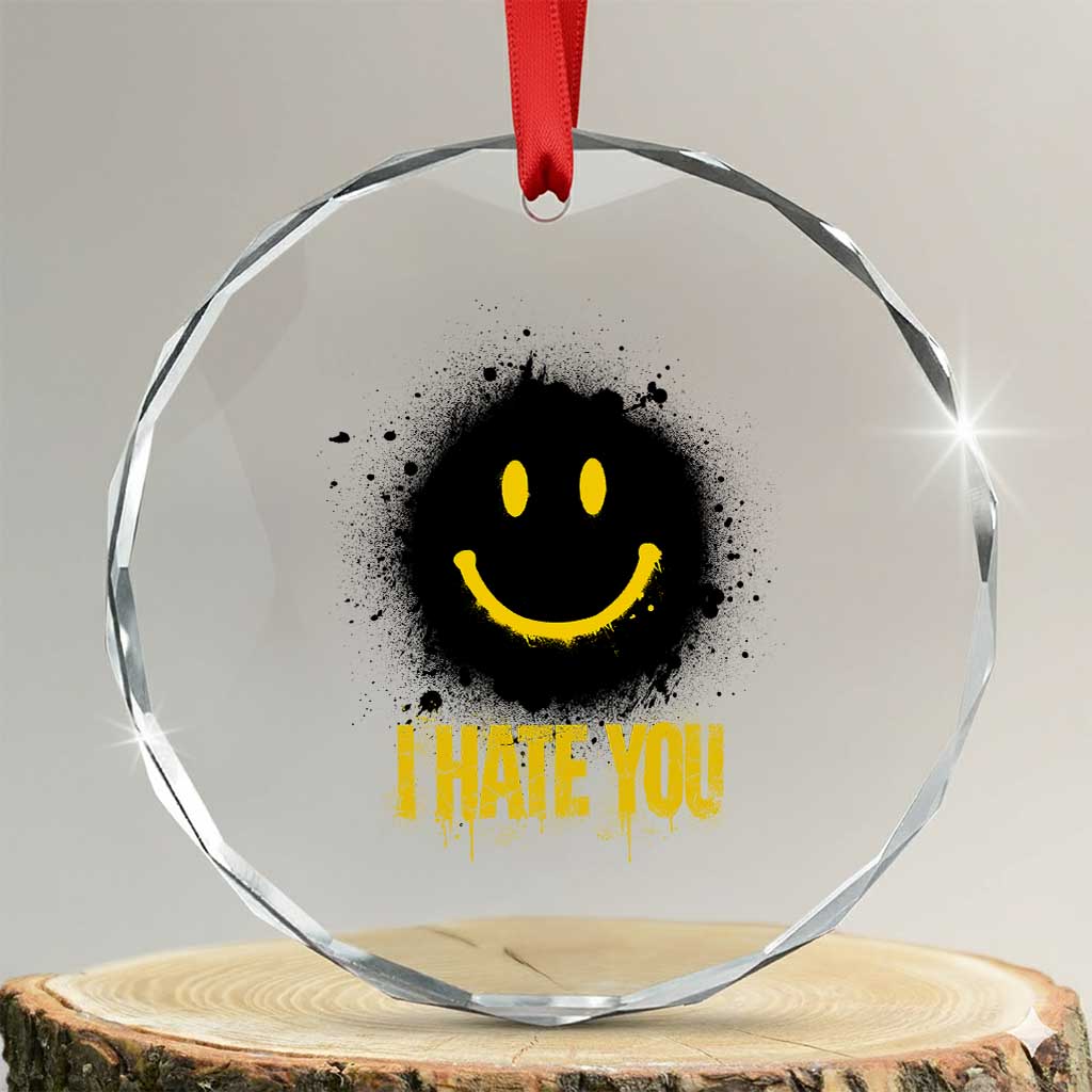 I Hate You Crystal Glass Ornament Funny Smile Face Emoticon Meme TS14 Transparent Glass 3'' Circle Print Your Wear