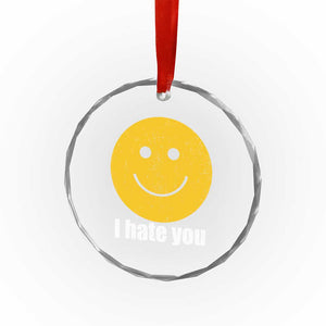 I Hate You Meme Distressed Smiling Face Crystal Glass Ornament Dark Humor Sarcastic Funny Attitude TS02 Print Your Wear