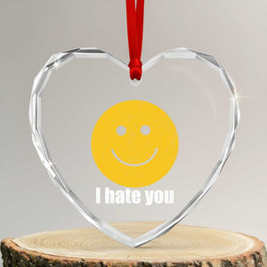I Hate You Meme Distressed Smiling Face Heart Crystal Glass Ornament Dark Humor Sarcastic Funny Attitude TS02 Transparent Glass 3'' Heart Print Your Wear