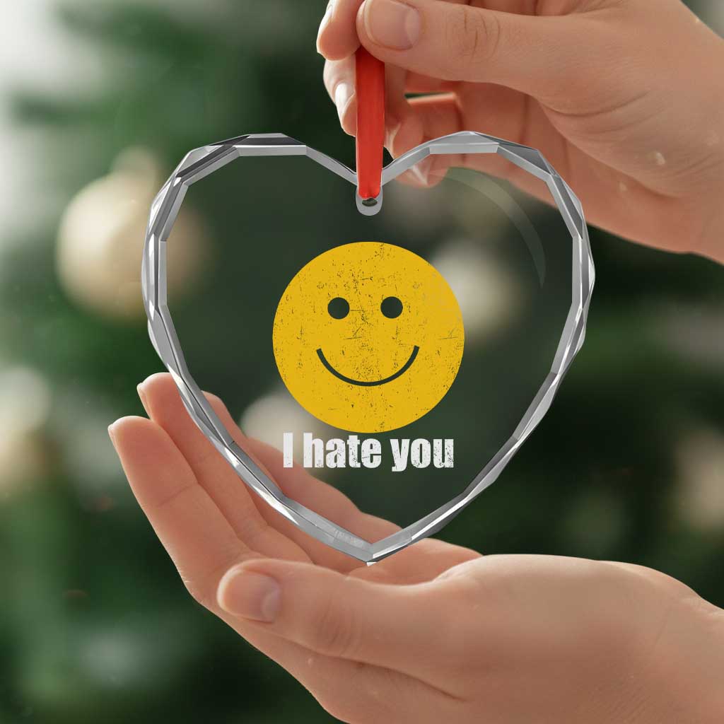 I Hate You Meme Distressed Smiling Face Heart Crystal Glass Ornament Dark Humor Sarcastic Funny Attitude TS02 Print Your Wear