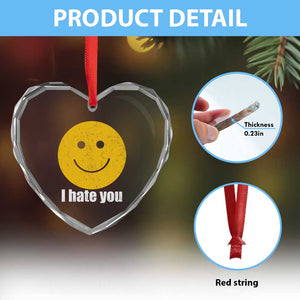 I Hate You Meme Distressed Smiling Face Heart Crystal Glass Ornament Dark Humor Sarcastic Funny Attitude TS02 Print Your Wear