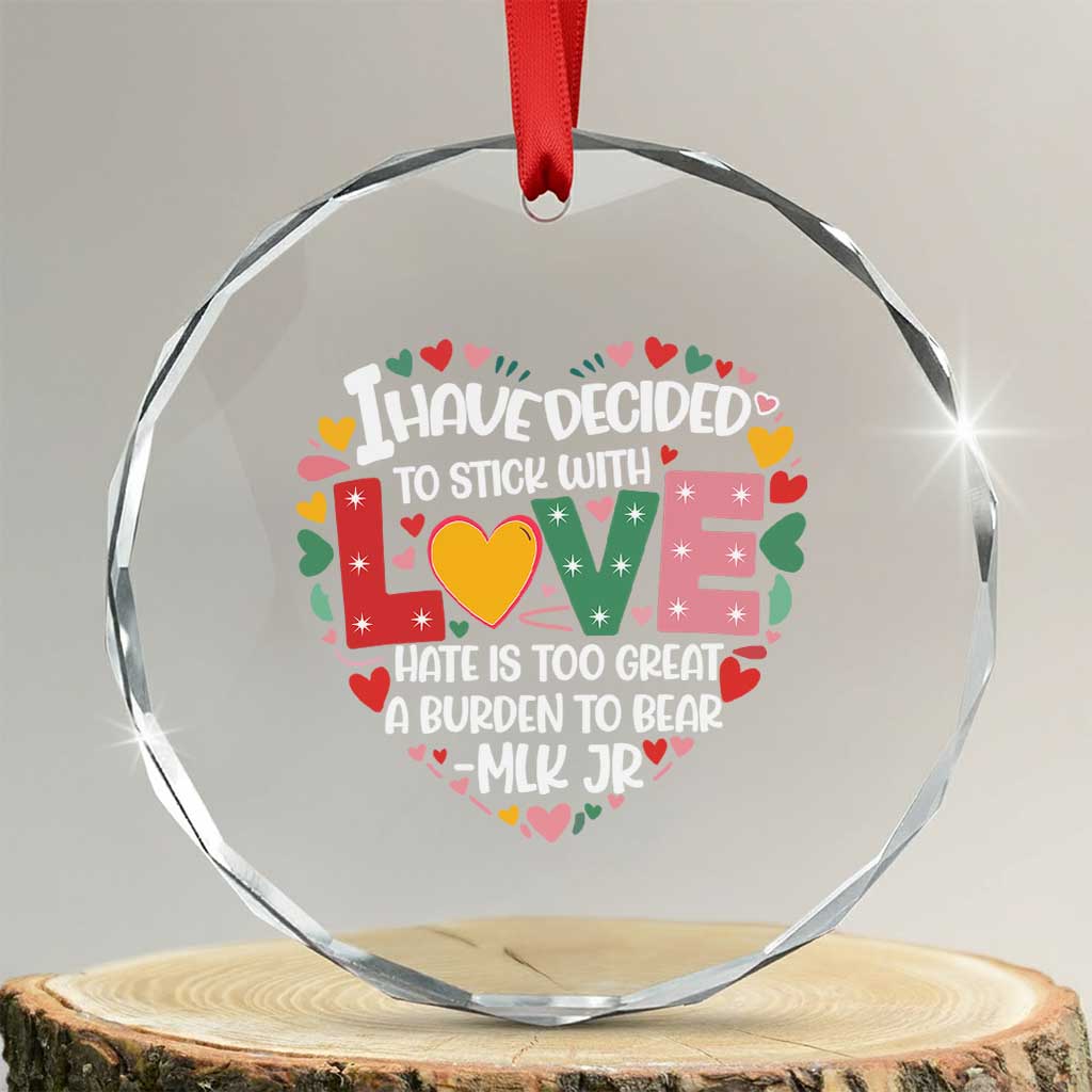 I Have Decided To Stick With Love Crystal Glass Ornament MLK Black History Month TS02 Transparent Glass 3'' Circle Print Your Wear