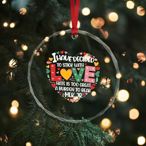 I Have Decided To Stick With Love Crystal Glass Ornament MLK Black History Month TS02 Print Your Wear